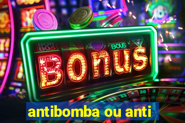 antibomba ou anti-bomba